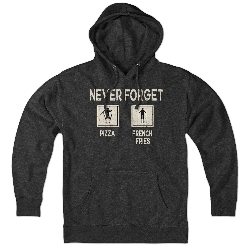 Never Forget Pizza & French Fries Hoodie