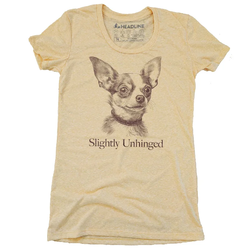 Women's Slightly Unhinged Chihuahua T-Shirt